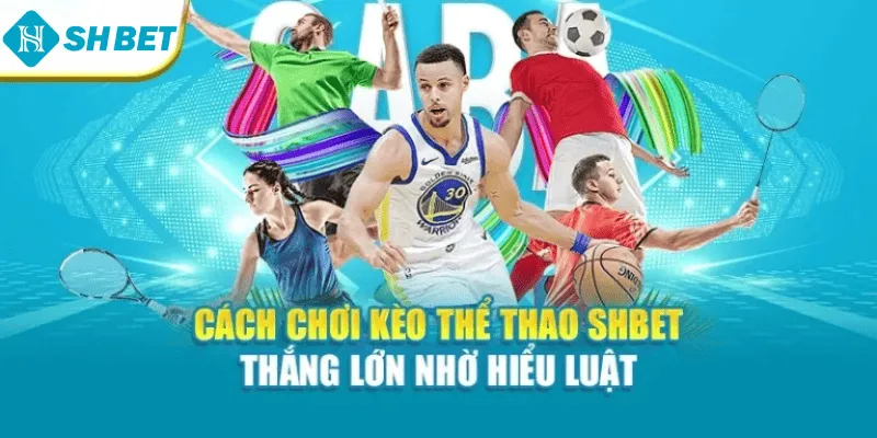 Cách Chơi Kèo Thể Thao Shbet – Thắng Lớn Nhờ Hiểu Luật
